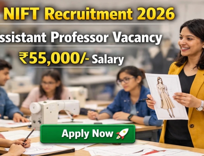 NIFT Recruitment 2026: Assistant Professor Vacancies Announced, Applications Open Till May 6