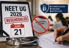 NEET UG 2026 Rescheduled to June 21 After Paper Leak Controversy Sparks Major Row