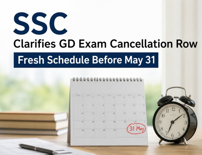 SSC Clarifies GD Exam Cancellation Row, Fresh Schedule to Be Completed Before May 31