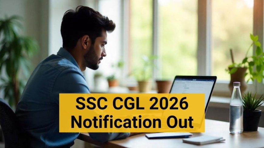 SSC CGL 2026 Recruitment Opens for Over 12,000 Posts Across Central Government Departments