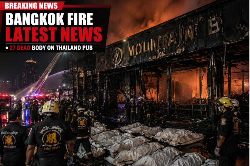 Bangkok Pub Fire Tragedy: Massive Blaze Kills 27, Over 60 Critically Injured in Thailand's Capital
