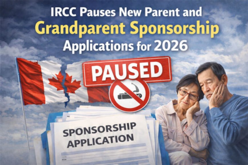 Canada Pauses Parents & Grandparents PR Sponsorship, No New PGP Applications in 2026