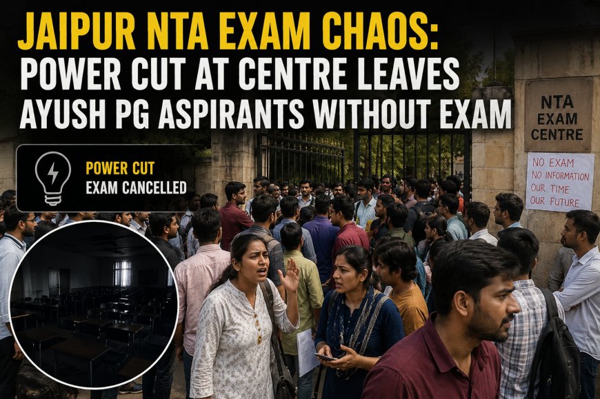 Jaipur NTA Exam Chaos: Power Cut at Centre Leaves AYUSH PG Aspirants Without Exam