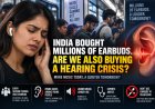 India Bought Millions of Earbuds. Are We Also Buying a Hearing Crisis?